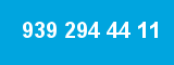 939 294 44 11